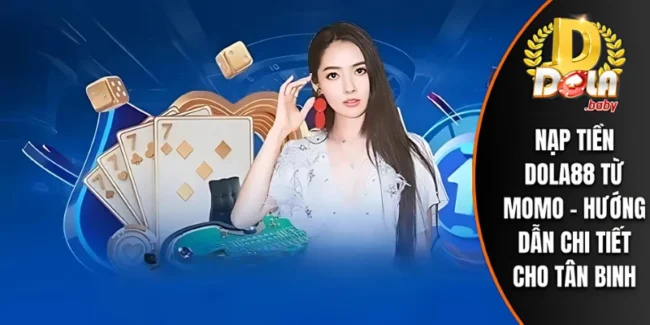 Nạp Tiền DOLA88 Từ Momo